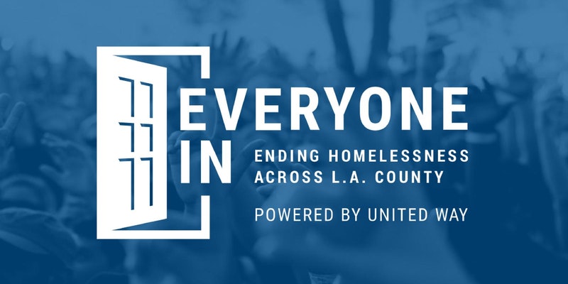 Everyone in: Ending Homelessness Across L.A. County, Powered by United Way